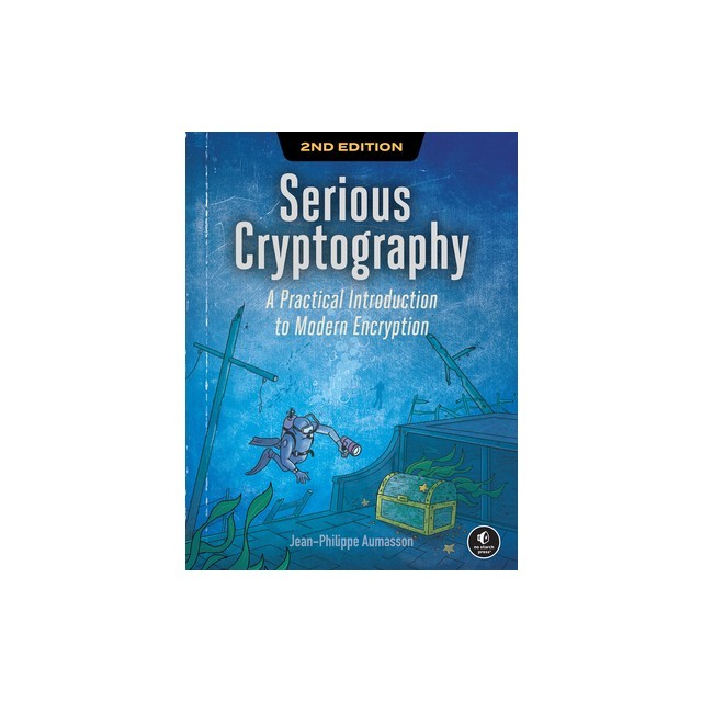 Serious Cryptography, 2nd Edition: A Practical Introduction to Modern Encryption