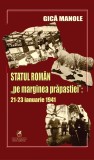 Statul Roman Pe Marginea Prapastiei 21-23 Ianuarie 1941 - Gica Manole