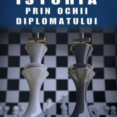 Istoria prin ochii diplomatului - Hardcover - Dan Dungaciu, Mircea MaliÅ£a - RAO