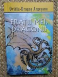 OVIDIU-DRAGOS ARGESANU - FRATII MEI, DRAGONII, 2020