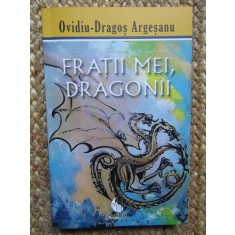 OVIDIU-DRAGOS ARGESANU - FRATII MEI, DRAGONII, 2020
