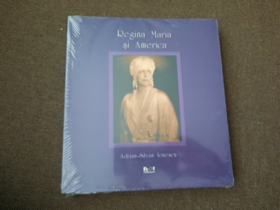 Adrian Silvan Ionescu , Regina Maria si America , 2009 , editie de lux IN TIPLA foto