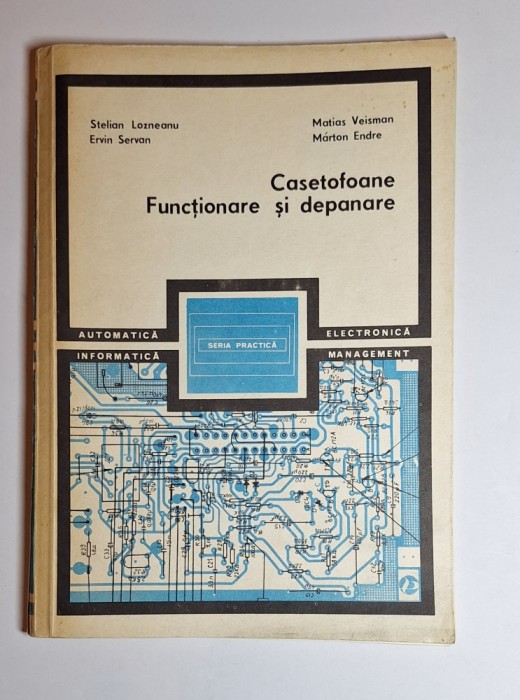 Casetofoane. Funcționare și depanare &ndash; Aut. Stelian Lozneanu, Ervin Servan, Matias Veisman, M&aacute;rton Endre, Ed. Tehnică, 1983