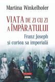 Viața de zi cu zi a &icirc;mpăratului - Paperback brosat - Martina Winkelhofer - Polirom