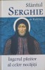 Ingerul Pazitor al Celor Necajiti - Serghie de Radonej, Editura Ortodoxia, 2017, Carte Crestinism, Limba Romana, 184 Pagini