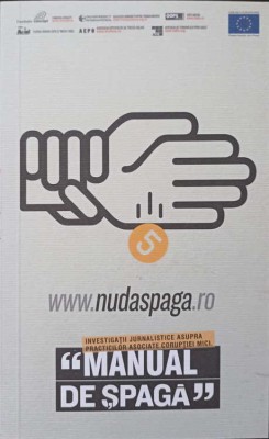 MANUAL DE SPAGA. INVESTIGATII JURNALISTICE ASUPRA PRACTICILOR ASOCIATE CORUPTIEI MICI-ADINA POPESCU-244392 foto