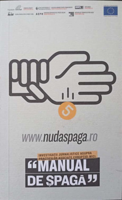 MANUAL DE SPAGA. INVESTIGATII JURNALISTICE ASUPRA PRACTICILOR ASOCIATE CORUPTIEI MICI-ADINA POPESCU-244392