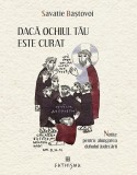 Dacă ochiul tău este curat - Paperback brosat - Savatie Baștovoi - Cathisma