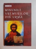 MINUNILE VREMURILOR DIN URMA , 2005 * PREZINTA SUBLINIERI CU PIXUL SI DEFECT COPERTA