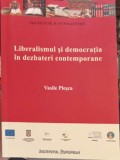 LIBERALISMUL SI DEMOCRATIA IN DEZBATERI CONTEMPORANE-VASILE PLESCA-252793