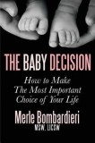 The Baby Decision: How to Make the Most Important Decision of Your Life