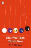 That Was Then, This Is Now | S E Hinton, Penguin Books Ltd
