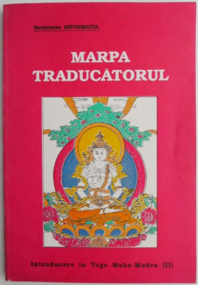 Marpa traducatorului. Introducere in Yoga Maha-Mudra (II) &amp;ndash; Tsang Nyon Heruka foto