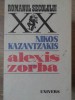 Alexis Zorba de Nikos Kazantzakis, Editura Univers 1987, Roman, Beletristica, Limba Romana, Coperta Necartonata