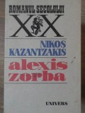 Alexis Zorba - Nikos Kazantzakis, Roman, Editura Univers 1987, 317 pagini, Beletristica