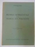 PIETRELE MORMANTALE DE LA MUSEUL DIN FOLTICENI de VICTOR BRATULESCU 1939