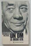 UN OM CA ORICARE ALTUL , GRIGORE C. MOISIL de VIORICA MOISIL , 1979