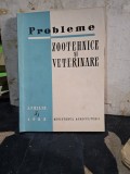 Probleme zootehnice și veterinare 4/1962 - Ministerul Agriculturii