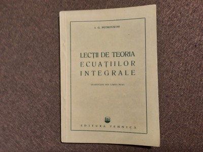 Lectii de teoria ecuatiilor integrale/ I.G. Petrovschi foto