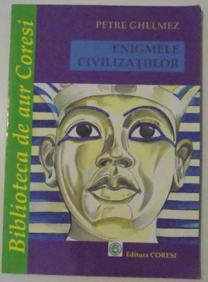 ENIGMELE CIVILIZATIILOR , 2008, ILUSTRATII: JEAN UDRESCU , de PETRE GHELMEZ foto