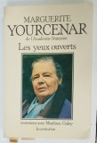 LES YEUX OUVERTS par MARGUERITE YOURCENAR , ENTRETIENS avec MATTHIEU GALEY , 1980