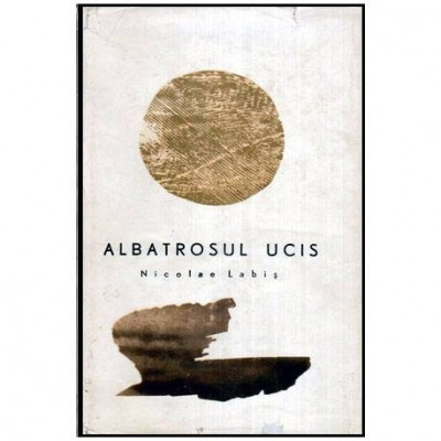 Nicolae Labis - Albatrosul ucis - versuri - 113671 foto