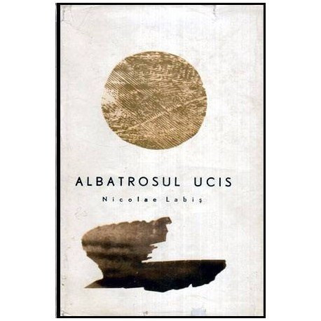 Nicolae Labis - Albatrosul ucis - versuri - 113671