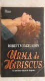 Robert Mendelsohn - Urma de hibiscus (vezi detalii pentru livrare in tara), Miron