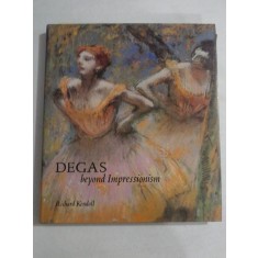 DEGAS BEYOND IMPRESSIONISM - RICHARD KENDALL