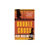 Double Cross: The True Story of the D-Day Spies