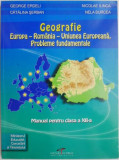 Geografie. Europa &ndash; Romania &ndash; Uniunea Europeana. Probleme fundamentale. Manual pentru clasa a XII-a &ndash; George Erdeli