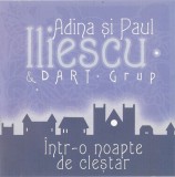 Adina Iliescu Și Paul Iliescu &amp; Dart Grup - &Icirc;ntr-o Noapte De Cleștar, CDr