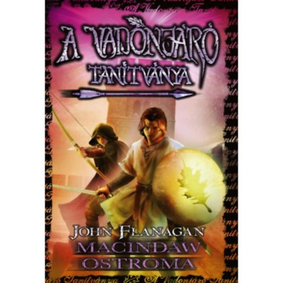 A Vadonj&amp;aacute;r&amp;oacute; tan&amp;iacute;tv&amp;aacute;nya 6. - Macindaw ostroma - kem&amp;eacute;ny k&amp;ouml;t&amp;eacute;s - John Flanagan foto