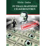 Futballmaffi&oacute;z&oacute; c&eacute;lkeresztben - Szigor&uacute;an titkos! - V&ouml;r&ouml;s Csaba
