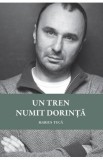 Un tren numit dorinta - Marius Tuca, 2021