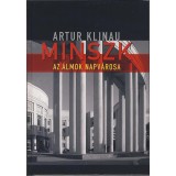 Minszk - Az &aacute;lmok Napv&aacute;rosa - Artur Klinau