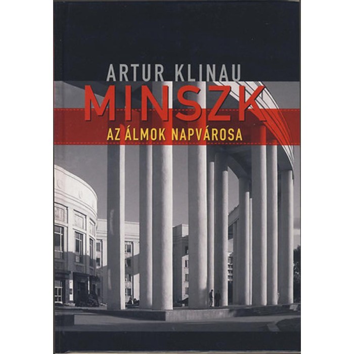 Minszk - Az &aacute;lmok Napv&aacute;rosa - Artur Klinau