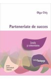 Parteneriate de succes. Scoala si comunitatea - Olga Chis