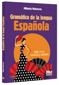 Gramatica de la lengua Espanola. Editia a II-a, revazuta si adaugita, Mihaela Mateescu