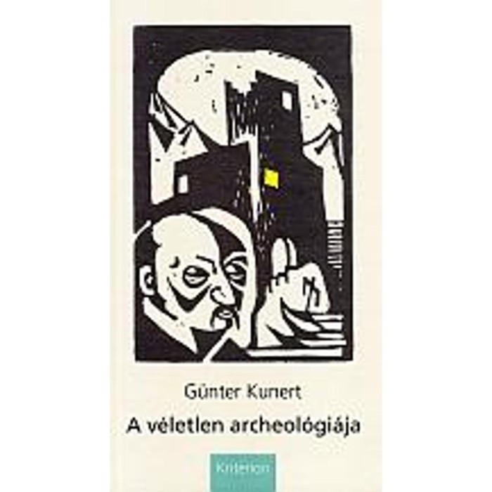 A v&eacute;letlen archeol&oacute;gi&aacute;ja - G&uuml;nter Kunert