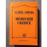 Ovidiu Cotruș - Meditații critice (ed. Ștefan Aug. Doinaș)