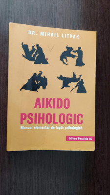 Aikido psihologic, Manual elementar de lupta psihologica - Mihail Litvak foto