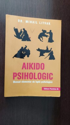 Aikido psihologic, Manual elementar de lupta psihologica - Mihail Litvak foto