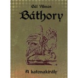 B&aacute;thory II. - A katonakir&aacute;ly - G&aacute;l Vilmos