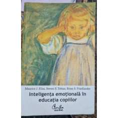 Maurice J. Elias, Steven E. Tobias, Brian S. Friedlander - Inteligenta emotionala in educatia copiilor