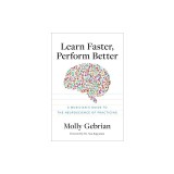 Learn Faster, Perform Better: A Musician's Guide to the Neuroscience of Practicing