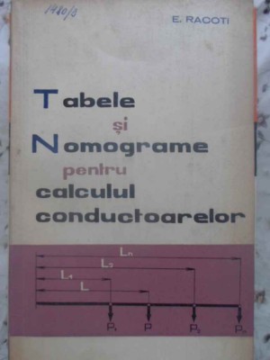 TABELE SI NOMOGRAME PENTRU CALCULUL CONDUCTOARELOR-E. RACOTI-276580 foto