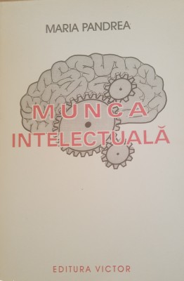 Munca intelectuală - Maria Pandrea foto