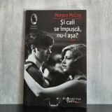 Horace McCoy - Și caii se &icirc;mpușcă, nu-i așa? | Marea Criză, maraton de dans, roman social