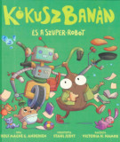 K&oacute;kuszBan&aacute;n &eacute;s a szuper-robot - Rolf Magne G. Andersen